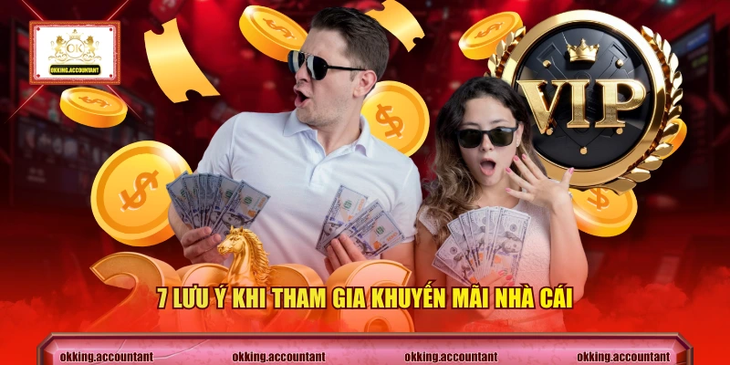 7 lưu ý khi tham gia khuyến mãi nhà cái