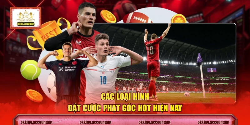 Các loại hình đặt cược phạt góc hot hiện nay