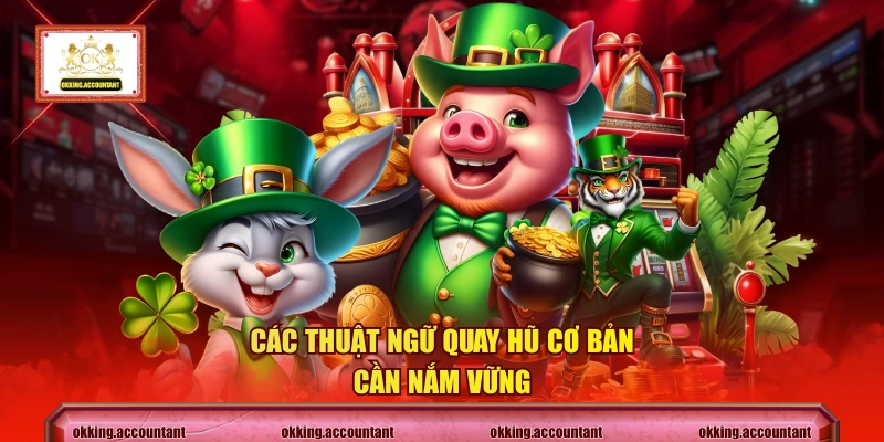 Các thuật ngữ quay hũ cơ bản cần nắm vững