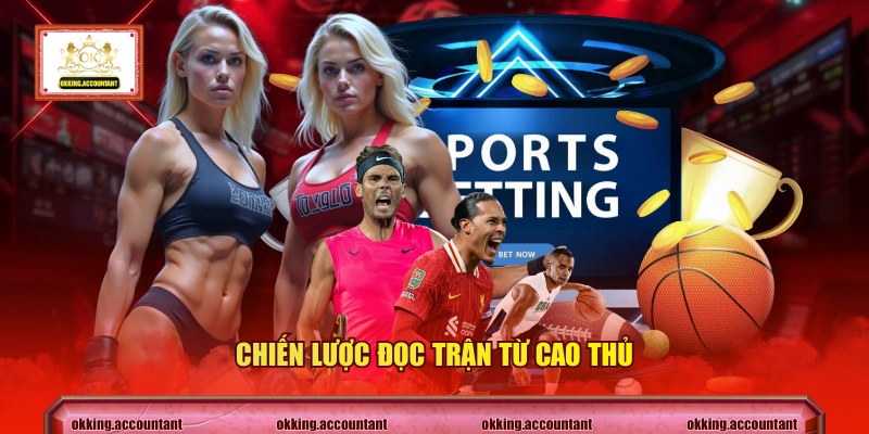 Chiến lược đọc trận từ cao thủ