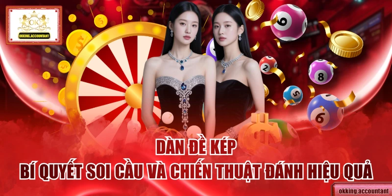 Dàn Đề Kép - Bí Quyết Soi Cầu Và Chiến Thuật Đánh Hiệu Quả