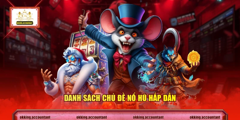 Danh sách chủ đề nổ hũ hấp dẫn