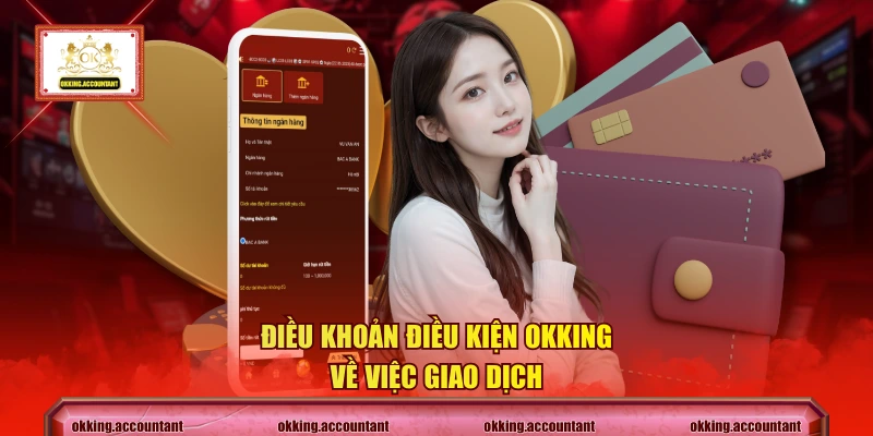 Điều khoản điều kiện OKKING về việc giao dịch