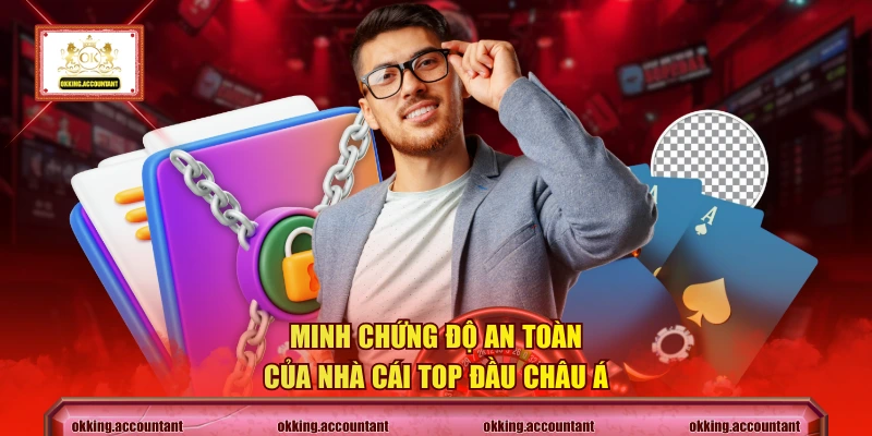Minh chứng độ an toàn của nhà cái top đầu châu Á