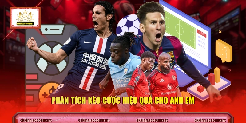 Phân tích kèo cược hiệu quả cho anh em