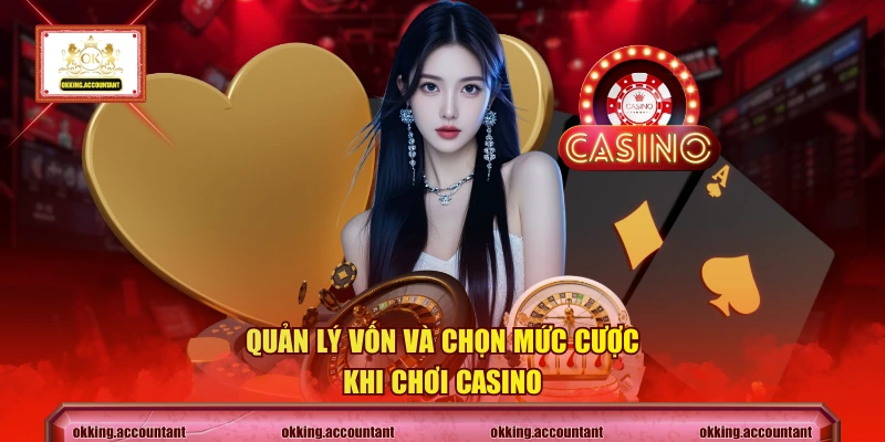 Quản lý vốn và chọn mức cược khi chơi casino