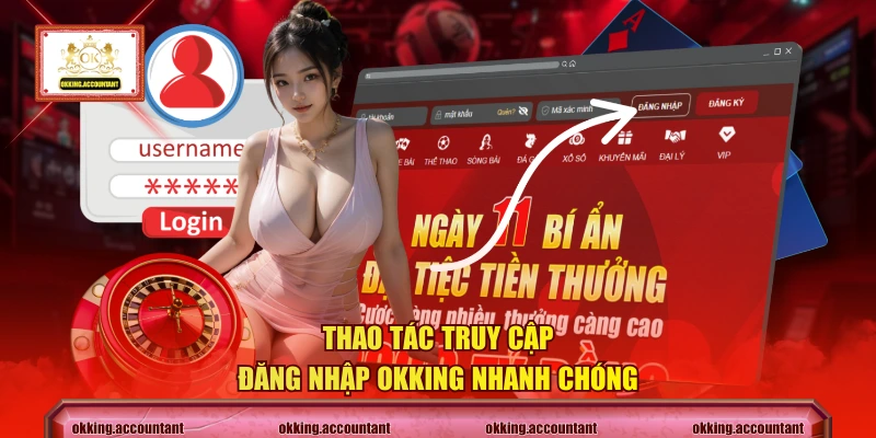 Thao tác truy cập đăng nhập OKKING nhanh chóng