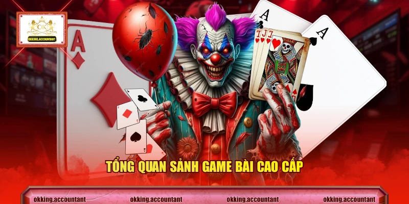 Tổng quan sảnh game bài cao cấp