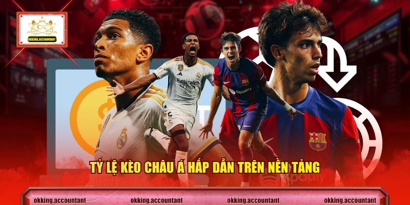 Tỷ lệ kèo châu Á hấp dẫn trên nền tảng